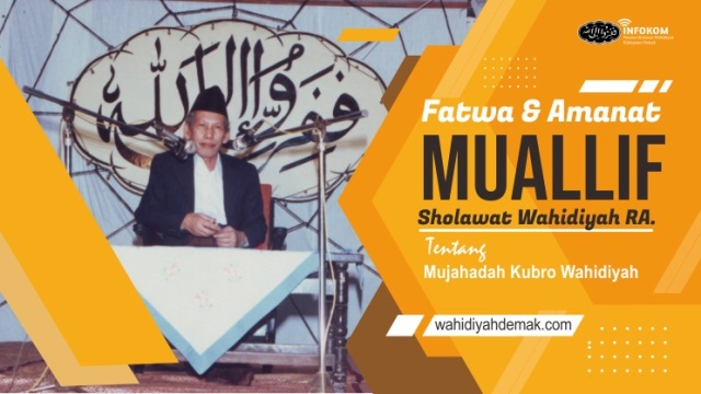 Fatwa dan Amanat Muallif Sholawat Wahidiyah RA Tentang Mujahadah Kubro Wahidiyah