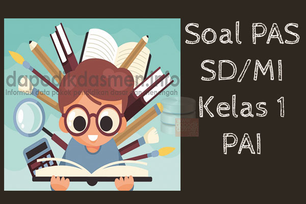 Soal UAS/PAS SD/MI PAI Kelas 1