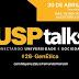 USPtalks #26 - GenÉtica: cientistas debatem os limites éticos da genética