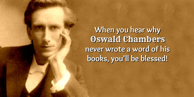 Oswald Chambers, well know for his devotional "My Utmost for His Highest" never actually wrote a word of his devotions. You'll be blessed to find out why. #BibleLoveNotes #Bible #Devotions #OswaldChambers