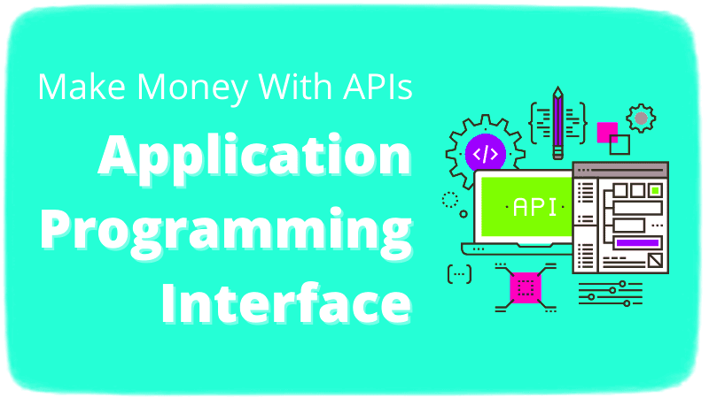 How-to-Make-Money-With-APIs-Application-Programming-Interface
