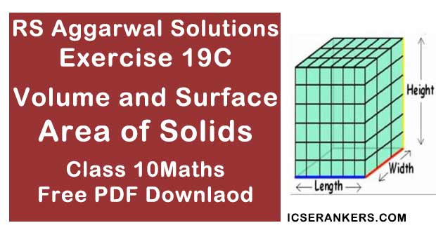 Chapter 19 Volume and Surface Area of Solids RS Aggarwal Solutions Exercise 19C Class 10 Maths