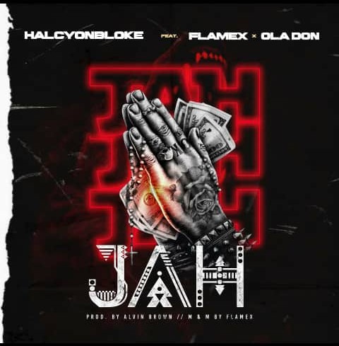 Music: Halcyonbloke ft. Flamex X Ola Don - Jah