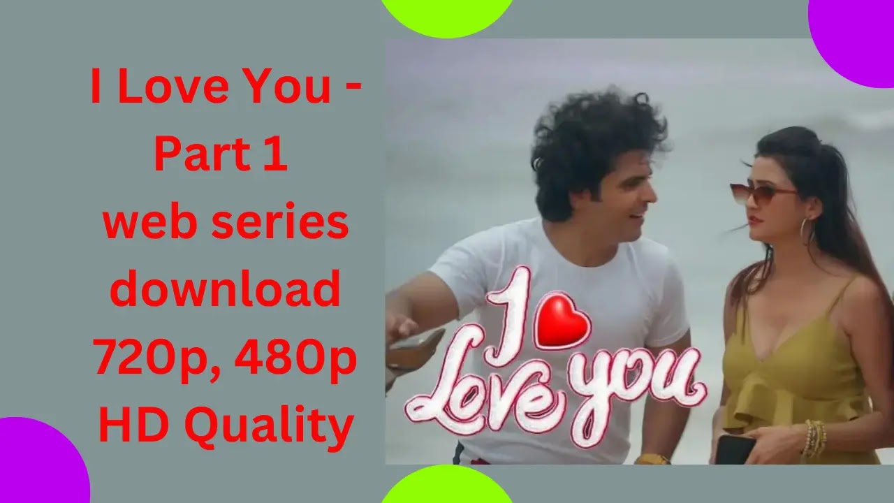 I Love You - Part 1 web series download mp4moviez, movierulz ...