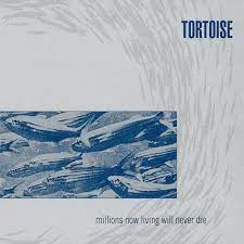 ALBUM: portada "Millions Now Living Will Never Die" de TORTOISE