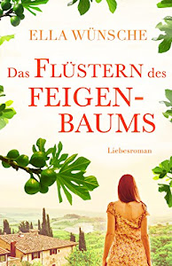 Das Flüstern des Feigenbaums. Liebesroman