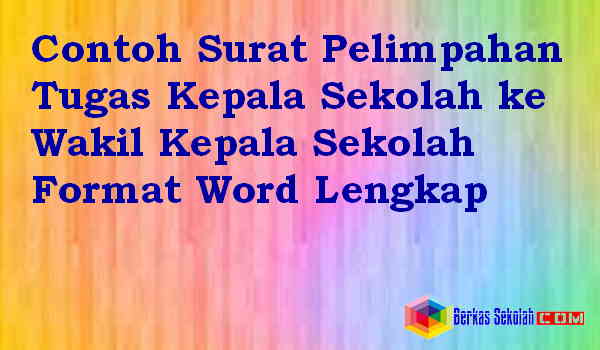 Download Contoh Surat Pelimpahan Tugas Kepala Sekolah ke Wakil Kepala Sekolah Format Word Lengkap