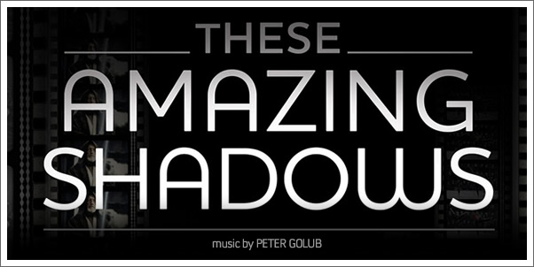 These Amazing Shadows (Soundtrack) by Peter Golub - Review