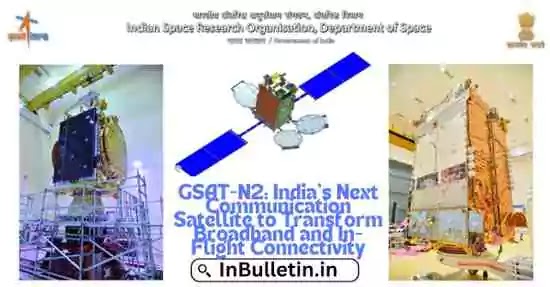 GSAT-N2: India's Next Communication Satellite to Transform Broadband and In-Flight Connectivity - In Bulletin