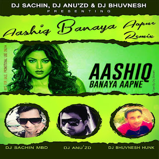 Aashiq Banaya Aapne ( Remix ) DJ AnuZd X DJ Sachin Mbd X DJ Bhuvnesh Hunk