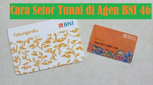 Cara Setor Tunai di Agen BNI 46