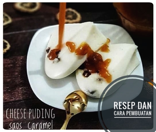 Info Seputar Resep dan Tata Cara Pembuatan Cheese Puding Caramel Sauce.