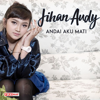 MP3 download Jihan Audy - Andai Aku Mati - Single iTunes plus aac m4a mp3