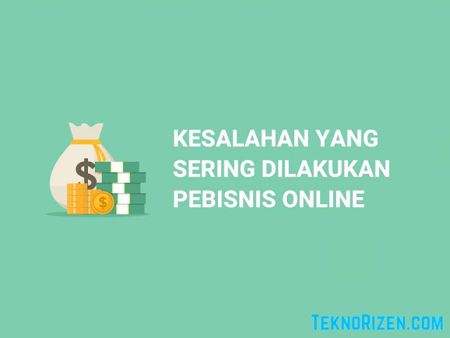 5 Kesalahan Pebisnis Online Yang Tak Boleh Dilakukan