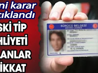 Eski tip ehliyeti olanlar dikkat! Yeni karar açıklandı