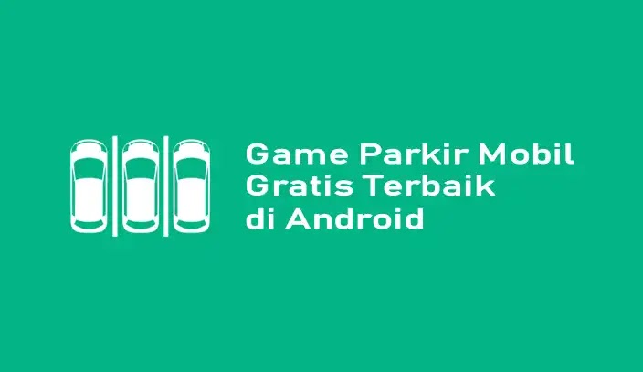 Game Parkir Mobil Gratis Terbaik di Android