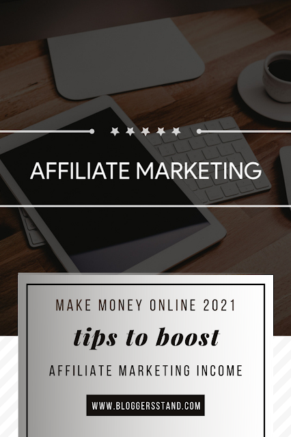 Tips To Boost Your Affiliate Marketing Income 2021 & Make Money