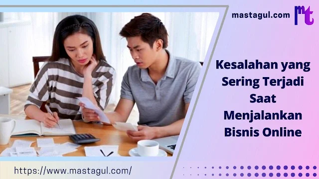 Kesalahan Sering Terjadi Saat Menjalankan Bisnis