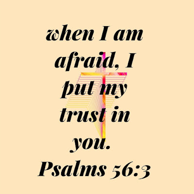 Monday Bible Verse Of The Day To Memorize Psalms 56:3