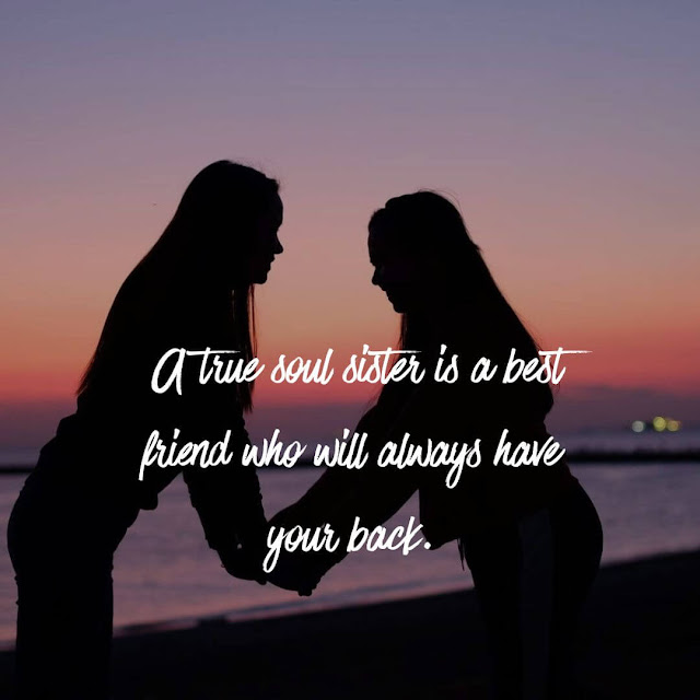 A true soul sister is a best friend who will always have your back.