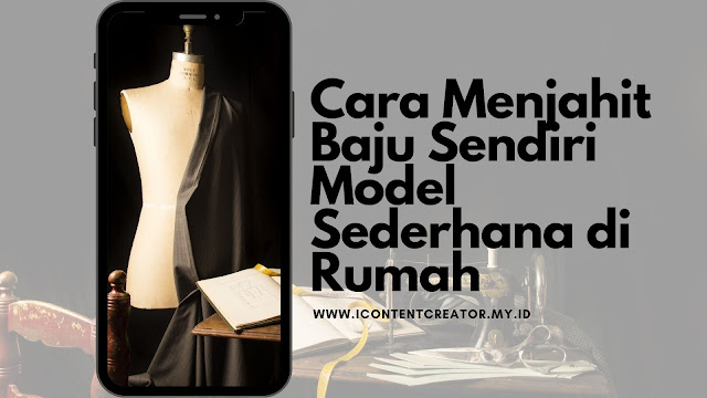 Cara Menjahit Baju Sendiri Model Sederhana di Rumah