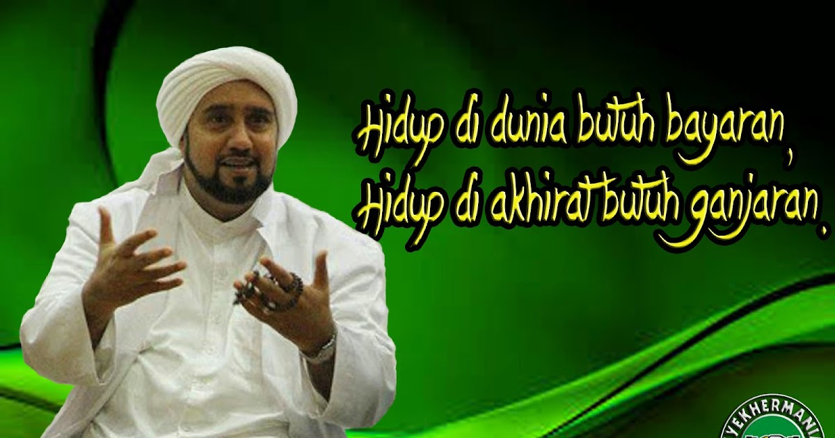 Nasehat Hidup dari Habib Syech Bin Abdul Qodir Assegaf 