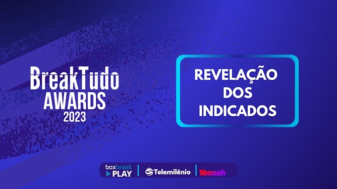  BreakTudo Awards 2023: Descubre a los Nominados y Dónde Votar