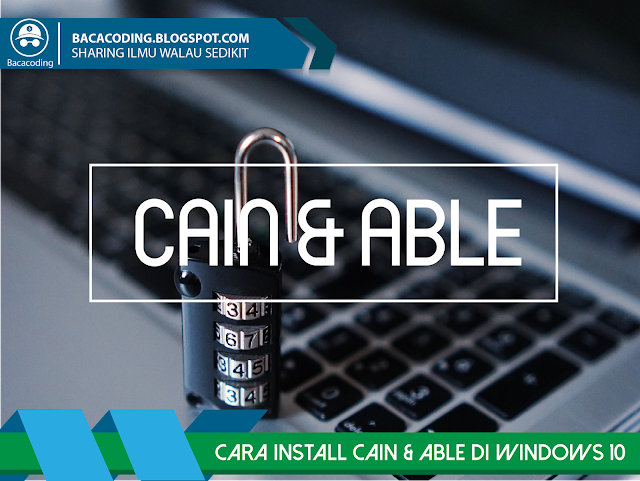 Cara Install Cain & Able di Windows 10 Work 100%