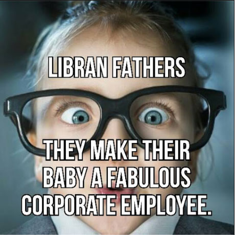 Children of Librans become fabulous corporate employee.