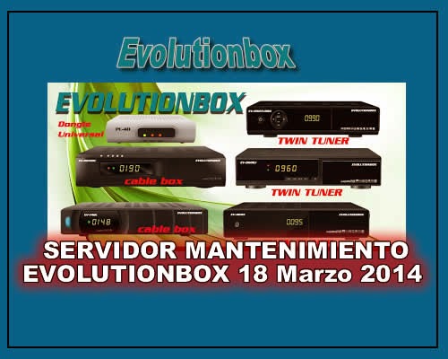 (NOTICIA IMPORTANTE) SERVIDOR MANTENIMIENTO EVOLUTIONBOX 18 Marzo 2014