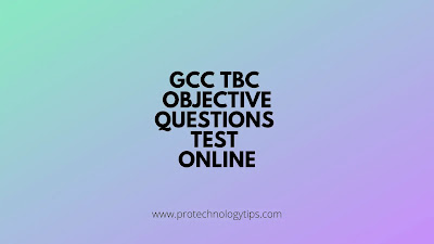 GCC TBC OBJECTIVE QUESTIONS ONLINE TEST