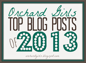 Top Blog Posts of 2013 by Orchardgirls.blogspot.com