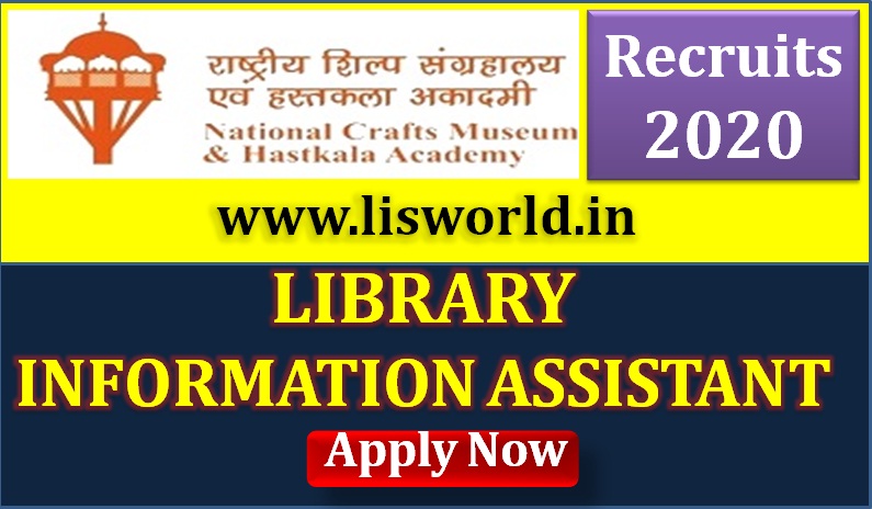 Recruitment for Library Information Assistant at National Carft Museum and Hastkala Academy, New Delhi