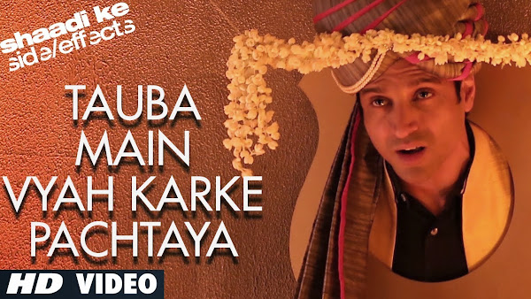 Tauba Main Vyah Karke Pachtaya - Shaadi Ke Side Effects (2014) Full Music Video Song Free Download And Watch Online at worldfree4u.com