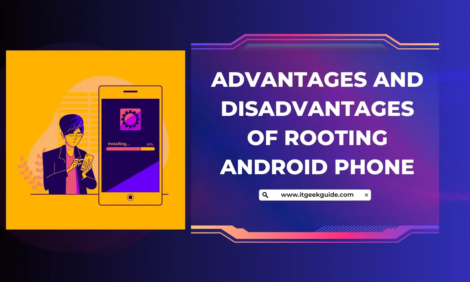 Advantages and disadvantages of rooting Android phone