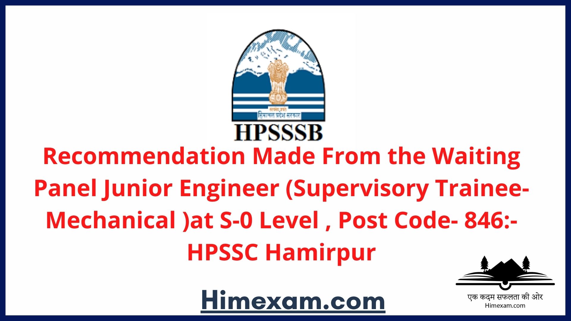 Recommendation Made From the Waiting Panel  Junior Engineer (Supervisory Trainee-Mechanical )at S-0 Level , Post Code- 846:- HPSSC Hamirpur