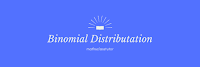 Binomial Distributation