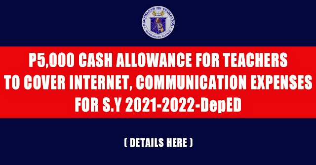 P5,000 Cash Allowance for Teachers to Cover Internet, Communication Expenses for S.Y 2021-2022