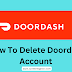 How To Delete Doordash Account Permanently 2023
