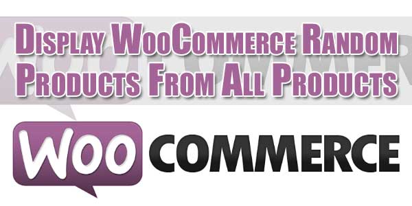Display WooCommerce Random Products From All Products
