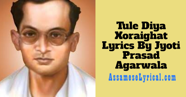 Tule Diya Xoraighat Lyrics