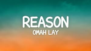 Omah Lay - Reason||It's here again Omah Lay drops a very heart - breaking single which titles "Reason" this song is very emotional, you really need to listen to this song, because it seems our brother is pertubed.