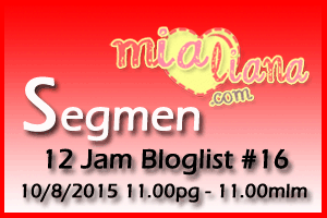 Segmen 12 Jam Bloglist #16 Mialiana.com