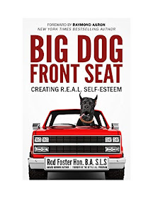 Big Dog Front Seat: Creating R.E.A.L. Self-Esteem by Rod Foster