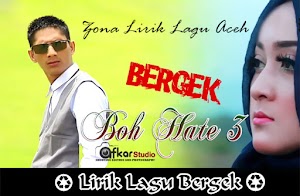 Lirik Lagu Bergek Bohate 3 Terbaru 2016