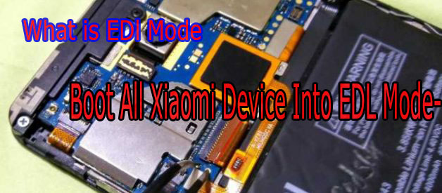 What is EDL mode In android Phone ? And how to boot Xiaomi Phone Into EDl modeer a post title