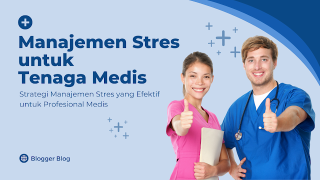 cara mengatasi stres di rumah sakit, tips manajemen stres untuk perawat, dampak stres pada kinerja tenaga medis, blogger blog, rumah sakit
