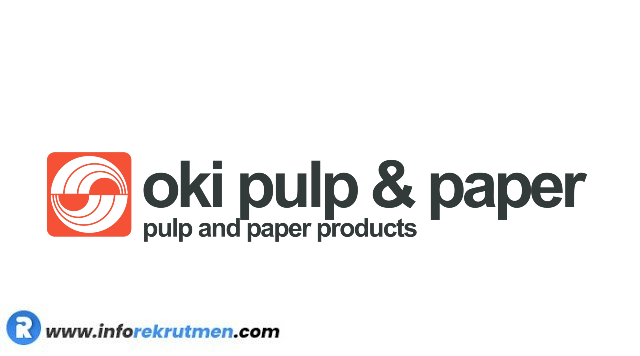 Rekrutmen PT Oki Pulp & Paper Mills Tahun 2023