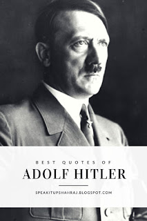 quotes of Adolf Hitler, best quotes,  Shahraj, speakitupshahraj