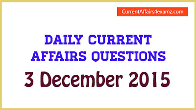 Current Affairs 3 December 2015